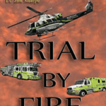 Lt. Jim Sharps Trial By Fire Logo. Red background with a picture of a helicopter, and a firetruck