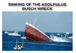 Sinking Of The Adolpulus Busch Wreck